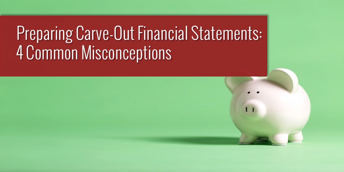 preparing-carve-out-financial-statements-4-common-misconceptions